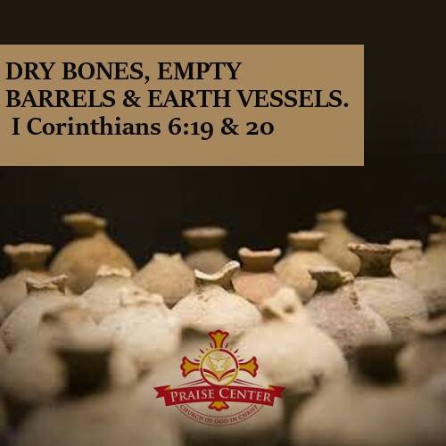 Dry Bones, Empty Barrels & Earthen Vessels